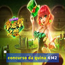 concurso da quina 4142